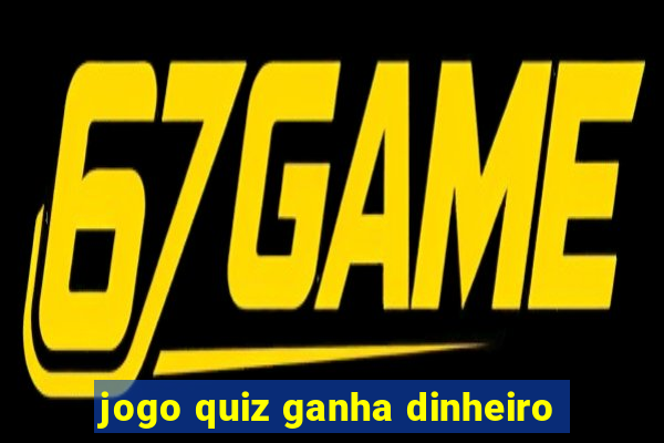 jogo quiz ganha dinheiro